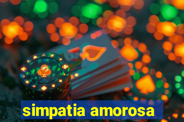 simpatia amorosa